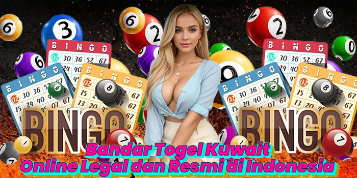 Bandar Togel Kuwait Online Legal dan Resmi di Indonesia