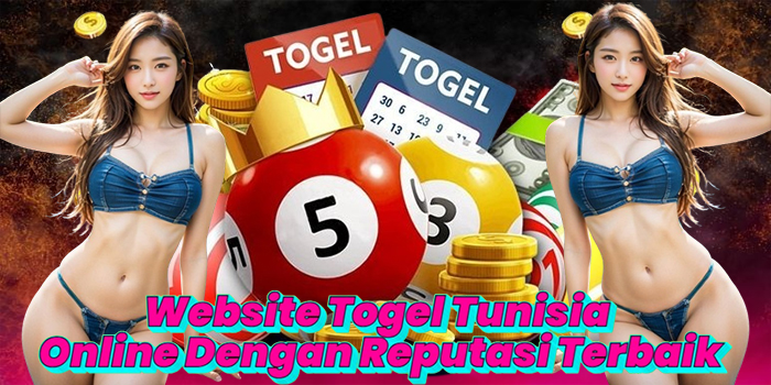 Website Togel Tunisia Online Dengan Reputasi Terbaik