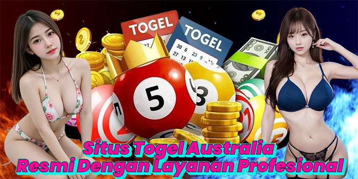 Situs Togel Australia Resmi Dengan Layanan Profesional