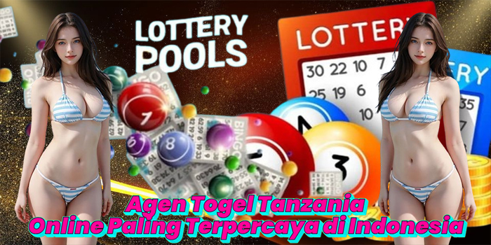 Agen Togel Tanzania Online Paling Terpercaya di Indonesia