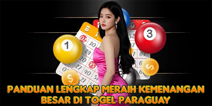 Panduan Lengkap Meraih Kemenangan Besar di Togel Paraguay