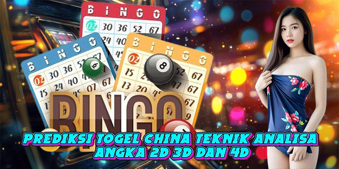 Prediksi Togel China Teknik Analisa Angka 2D 3D dan 4D